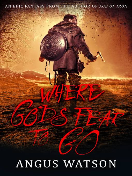 Title details for Where Gods Fear to Go by Angus Watson - Available